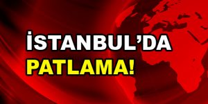 İstanbul’da Patlama: 1 Ölü!