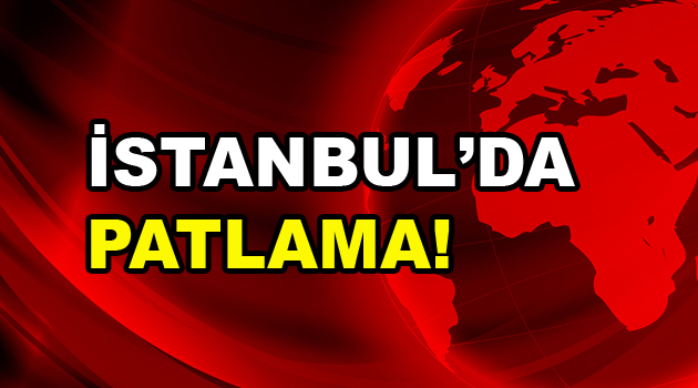 İstanbul’da Patlama: 1 Ölü!