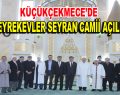 Seyrekevler Seyran Camii açıldı