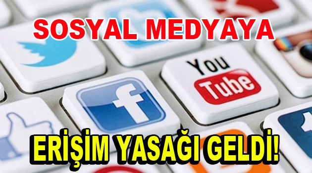 Sosyal medyaya erişim yasaklandı!