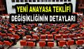 Yeni Anayasa Teklifi’nin detayları ortaya çıktı