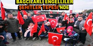 Bağcılarlı engelliler Şehitler Tepesi’ni ziyaret etti