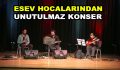 ESEV Hocalarından unutulmaz konser