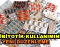 Antibiyotik kullanımında düzenleme geldi