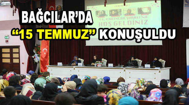 Bağcılar’da ”15 Temmuz” konuşuldu