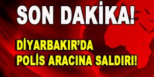 Diyarbakır’da polis aracına saldırı!