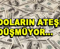 Doların ateşi yine yükseldi