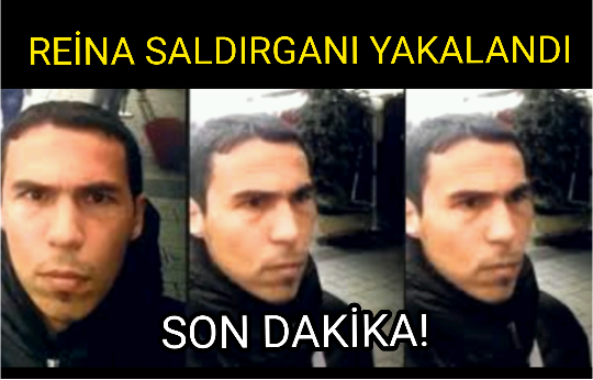 Reina saldırganı yakalandı!