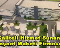 Kaliteli Hizmet Sunan İnşaat Maketi Firması