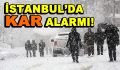 İstanbul’da Kar alarmı!