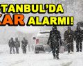 İstanbul’da Kar alarmı!