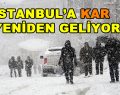 İstanbul’a yeniden kar geliyor