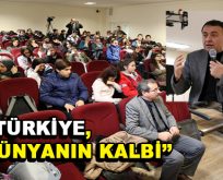 ”Türkiye, Dünyanın Kalbi”