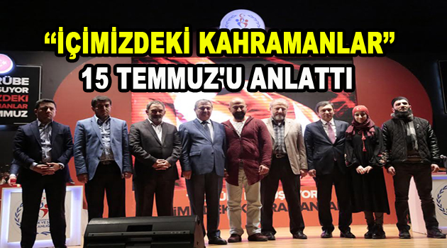 ”İçimizdeki Kahramanlar” 15 Temmuz’u anlattı