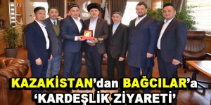 Kazakistan’dan Bağcılar’a kardeşlik ziyareti