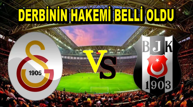 Dev Derbinin hakemi belli oldu