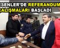 Esenler’de Referandum Çalışmaları Başladı