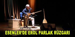 Erol Parlak Esenlerlileri mest etti