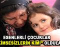 Esenlerli çocuklar ”Kimsesizlerin Kimi” oldular