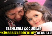 Esenler’de duyarlı bir proje daha gerçekleşti. Esenlerli çocuklar, ”Kimsesizlerin Kimi”