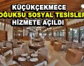 Küçükçekmece Soğuksu Sosyal Tesisleri hizmete açıldı