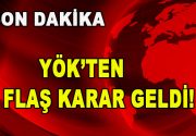 Yüksek öğretim Genel Kurulu (YÖK) yapmış olduğu son dakika açıklamasıyla,