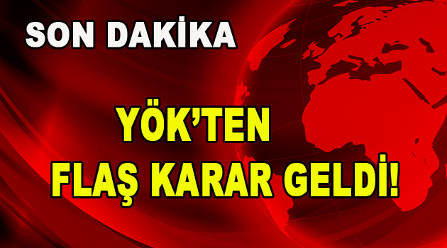 YÖK’ten Flaş Karar geldi!