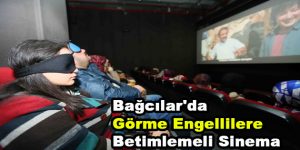 Bağcılar’da görme engellilere betimlemeli sinema