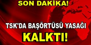 TSK’da Başörtüsü Yasağı Kalktı!