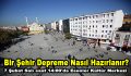 Bir şehir depreme nasıl hazırlanır?