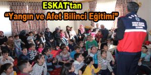 ESKAT’tan “Yangın ve Afet Bilinci Eğitimi”