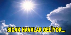 Hava sıcaklıkları artacak