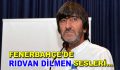 Fenerbahçe’de Rıdvan Dilmen sesleri