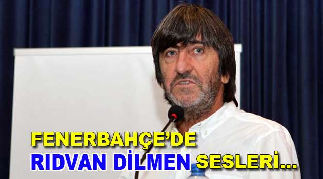 Fenerbahçe’de Rıdvan Dilmen sesleri