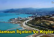 Samsun İlçeleri Ve Köyleri Sizlere bu yazımda Karadeniz’in harika şehirlerinden