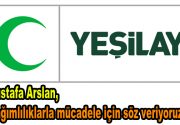 Yeşilay Bağcılar Şubesi Başkanı Mustafa Arslan “Bağımlılıklarla mücadele için söz veriyoruz”