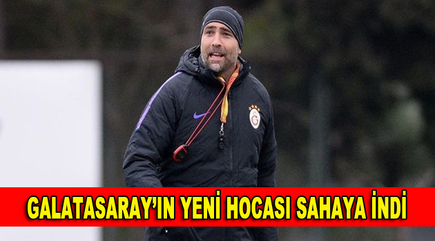 Galatasaray’ın yeni hocası sahaya indi