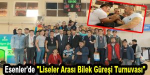 Esenler’de “Liseler Arası Bilek Güreşi Turnuvası”