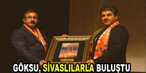 Göksu, Sivaslılarla buluştu