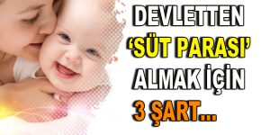 Devletten ”Süt Parası” almak isteyenler…