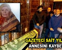 Gazeteci Sait Yılmaz’ın acı günü!
