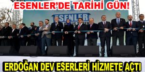 Erdoğan, Esenler’de 17 dev eserin açılışını gerçekleştirdi