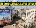 Bağcılar’da Kentsel Dönüşüm çalışmaları devam ediyor