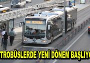 İstanbul’da yüz binlerce kişinin kullandığı metrobüslerle ilgili yeni bir dönem