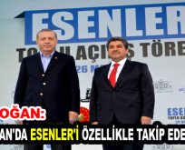 Erdoğan: ”16 Nisan’da Esenler’i Özellikle Takip Edeceğim”