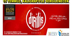 Esenler’de “15 Temmuz” temalı “Diriliş” Kaligrafi Sergisi