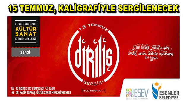 Esenler’de “15 Temmuz” temalı “Diriliş” Kaligrafi Sergisi