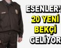 Esenler’de görev alacak 20 bekçi belirlendi