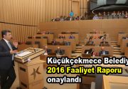 &nbsp; Küçükçekmece Belediye Meclisi, 2016 faaliyet raporunu Başkan Temel Karadeniz’in