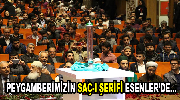 Peygamberimizin Saç-ı Şerifi Esenler’de…